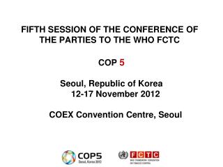 FIFTH SESSION OF THE CONFERENCE OF THE PARTIES TO THE WHO FCTC