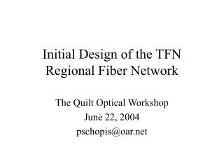 Initial Design of the TFN Regional Fiber Network