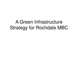A Green Infrastructure Strategy for Rochdale MBC