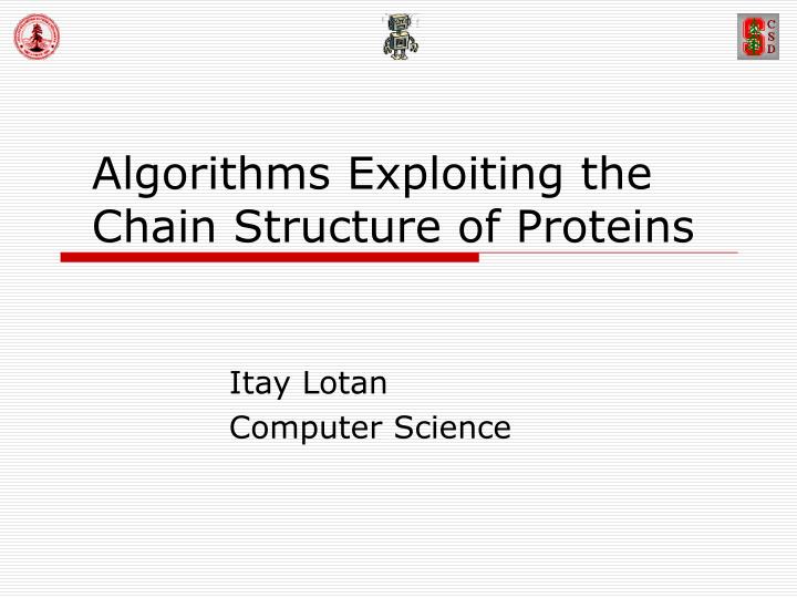 algorithms exploiting the chain structure of proteins