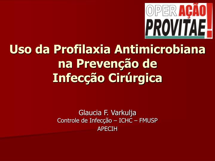 uso da profilaxia antimicrobiana na preven o de infec o cir rgica