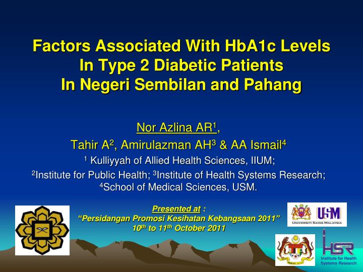 factors associated with hba1c levels in type 2 diabetic patients in negeri sembilan and pahang