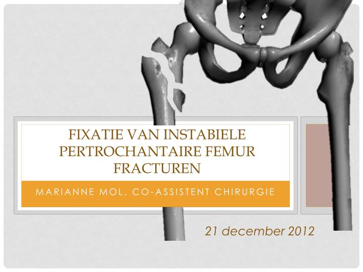 fixatie van instabiele pertrochantaire femur fracturen