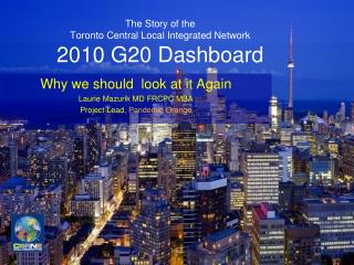 The Story of the Toronto Central Local Integrated Network 2010 G20 Dashboard