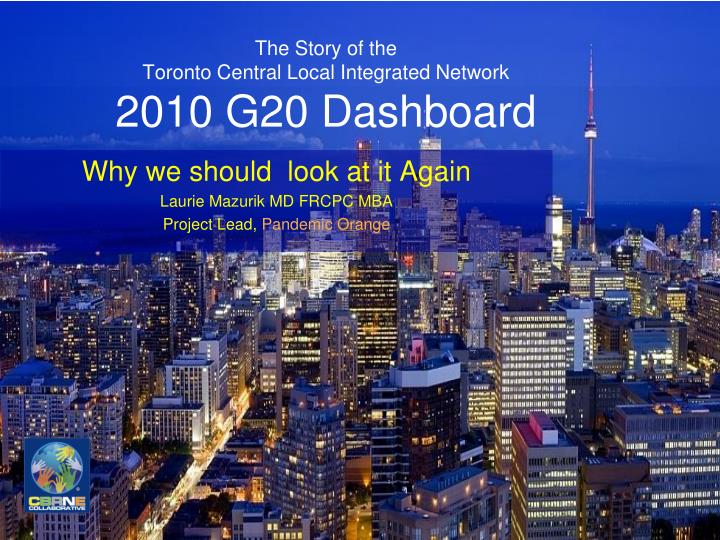 the story of the toronto central local integrated network 2010 g20 dashboard