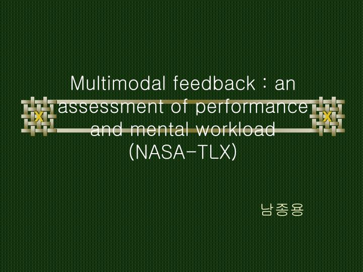 multimodal feedback an assessment of performance and mental workload nasa tlx