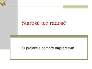 Starość też radość