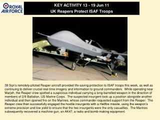KEY ACTIVITY 13 - 19 Jun 11 UK Reapers Protect ISAF Troops