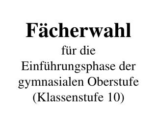 f cherwahl f r die einf hrungsphase der gymnasialen oberstufe klassenstufe 10