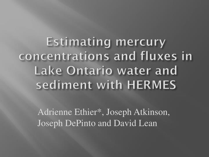 estimating mercury concentrations and fluxes in lake ontario water and sediment with hermes