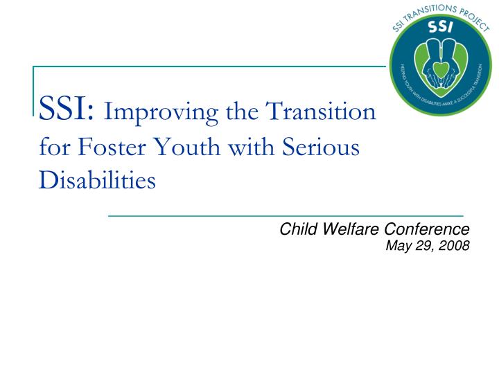 ssi improving the transition for foster youth with serious disabilities