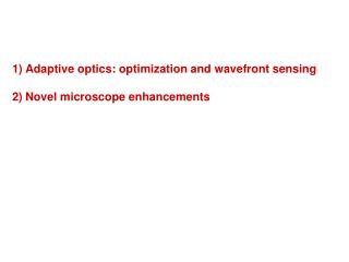 Adaptive optics: optimization and wavefront sensing Novel microscope enhancements