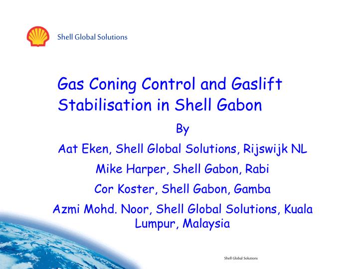 gas coning control and gaslift stabilisation in shell gabon