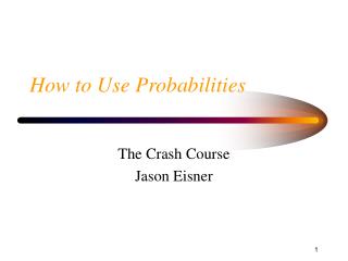 How to Use Probabilities