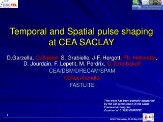 Temporal and Spatial pulse shaping at CEA SACLAY