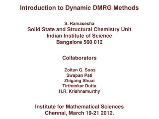 Introduction to Dynamic DMRG Methods S. Ramasesha Solid State and Structural Chemistry Unit