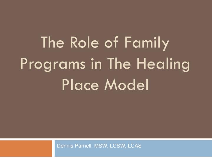 the role of family programs in the healing place model