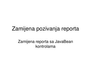zamijena pozivanja reporta