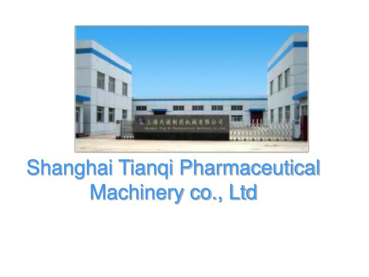 shanghai tianqi pharmaceutical machinery co ltd