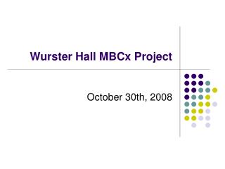 Wurster Hall MBCx Project