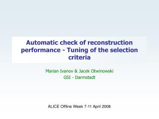 Automatic check of reconstruction performance - Tuning of the selection criteria
