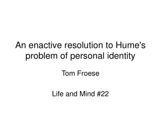 An enactive resolution to Hume's problem of personal identity