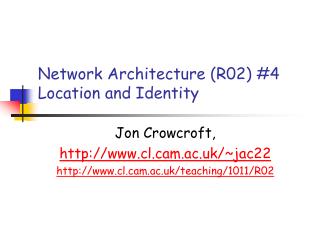 Network Architecture (R02) #4 Location and Identity