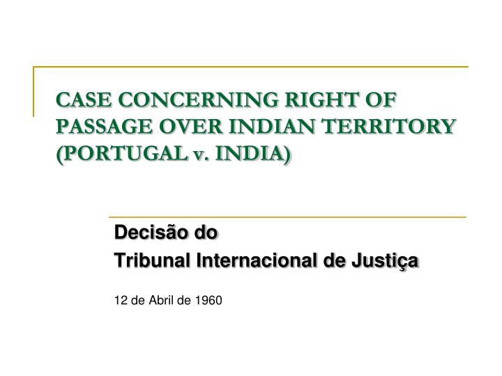 case concerning right of passage over indian territory portugal v india