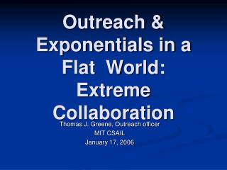 Outreach &amp; Exponentials in a Flat World: Extreme Collaboration