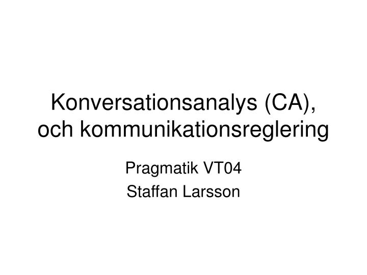 konversationsanalys ca och kommunikationsreglering