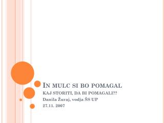 in mulc si bo pomagal