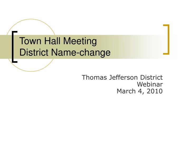 town hall meeting district name change