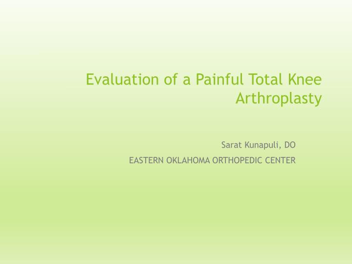 evaluation of a painful total knee arthroplasty