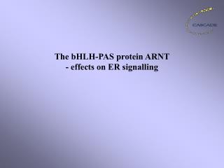 The bHLH-PAS protein ARNT - effects on ER signalling