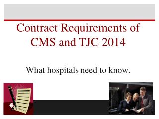 Contract Requirements of CMS and TJC 2014 What hospitals need to know.