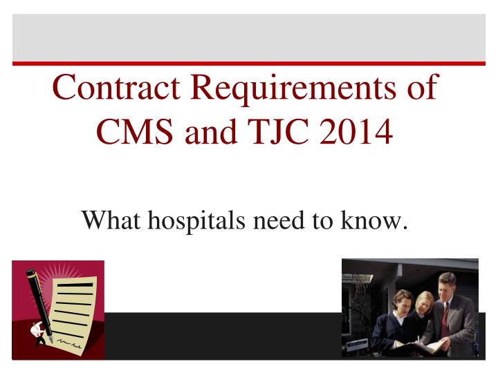 contract requirements of cms and tjc 2014 what hospitals need to know