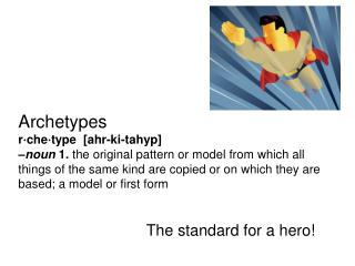 The standard for a hero!