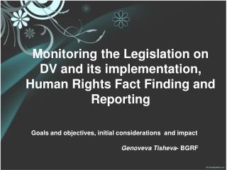 Monitoring the Legislation on DV and its implementation, Human Rights Fact Finding and Reporting
