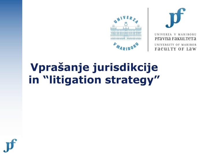 vpra anje jurisdikcije in litigation strategy
