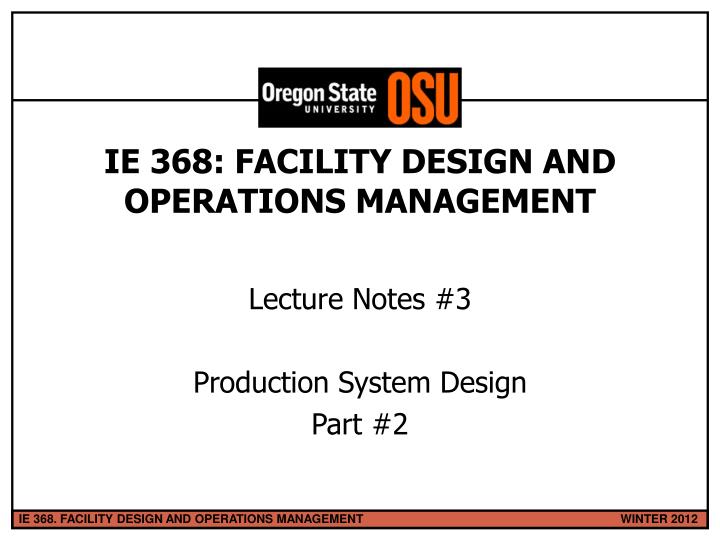 ie 368 facility design and operations management