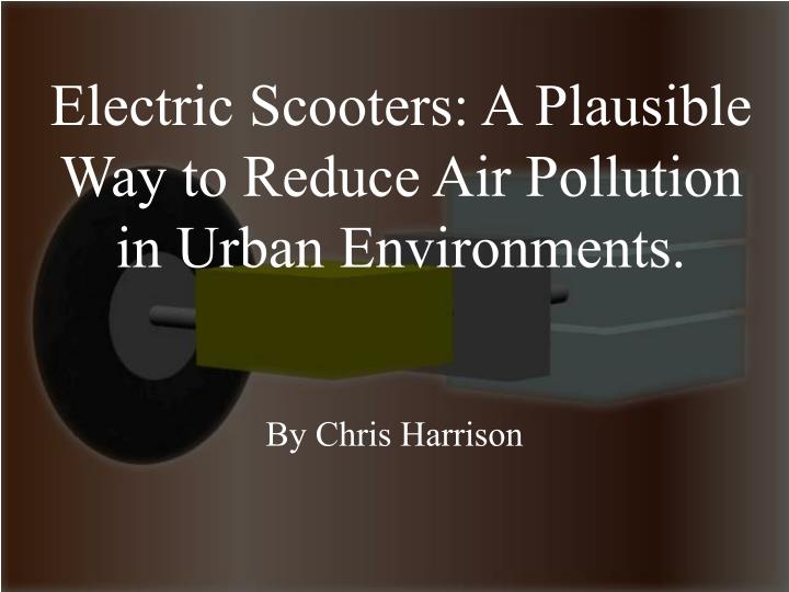 electric scooters a plausible way to reduce air pollution in urban environments