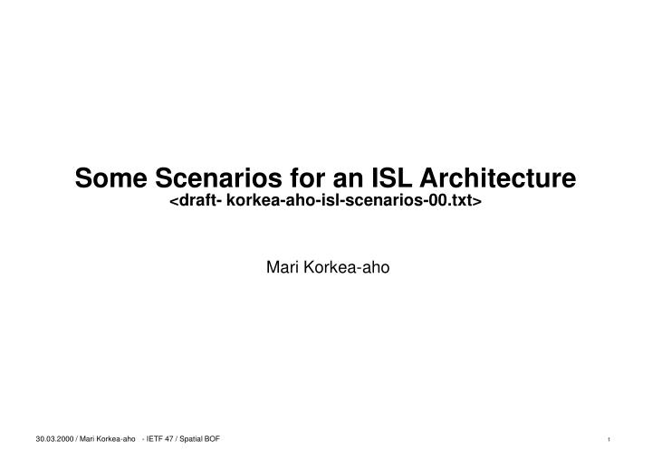 some scenarios for an isl architecture draft korkea aho isl scenarios 00 txt