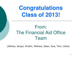 Congratulations Class of 2013! From: The Financial Aid Office Team