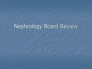Nephrology Board Review