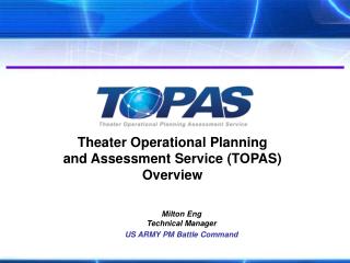 Theater Operational Planning and Assessment Service (TOPAS) Overview