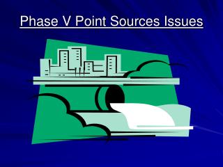 Phase V Point Sources Issues