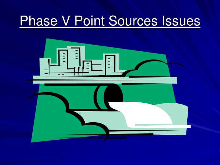 phase v point sources issues