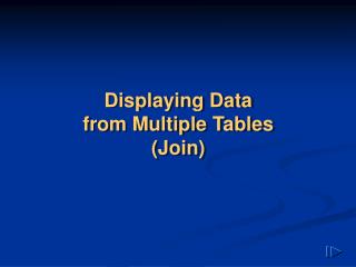 Displaying Data from Multiple Tables (Join)