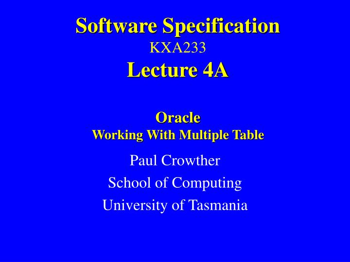software specification kxa233 lecture 4a oracle working with multiple table
