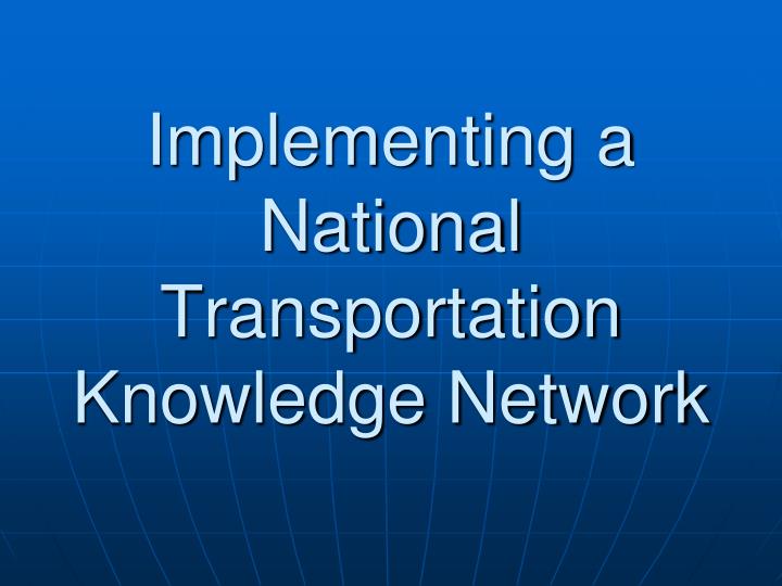 implementing a national transportation knowledge network